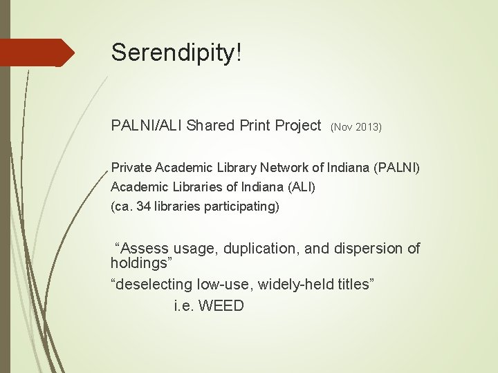 Serendipity! PALNI/ALI Shared Print Project (Nov 2013) Private Academic Library Network of Indiana (PALNI) Serendipity! PALNI/ALI Shared Print Project (Nov 2013) Private Academic Library Network of Indiana (PALNI)