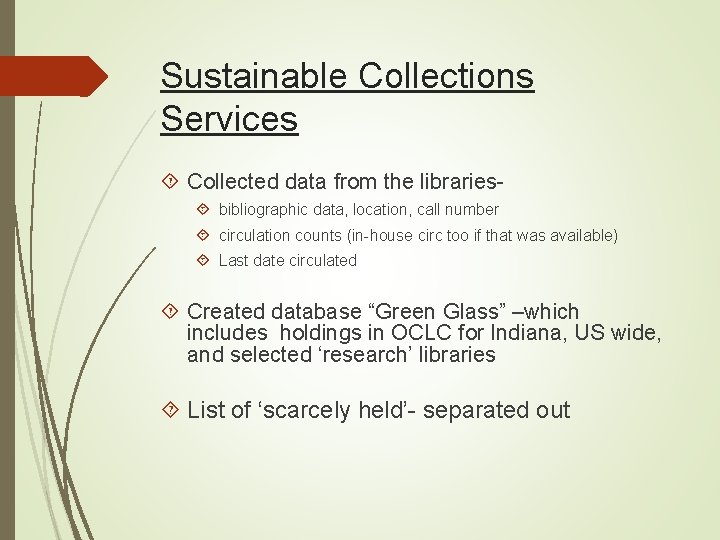 Sustainable Collections Services Collected data from the libraries bibliographic data, location, call number circulation Sustainable Collections Services Collected data from the libraries bibliographic data, location, call number circulation