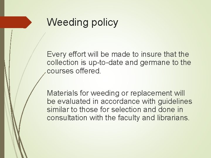 Weeding policy Every effort will be made to insure that the collection is up-to-date Weeding policy Every effort will be made to insure that the collection is up-to-date