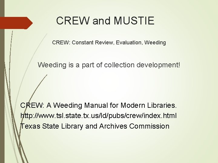 CREW and MUSTIE CREW: Constant Review, Evaluation, Weeding is a part of collection development! CREW and MUSTIE CREW: Constant Review, Evaluation, Weeding is a part of collection development!