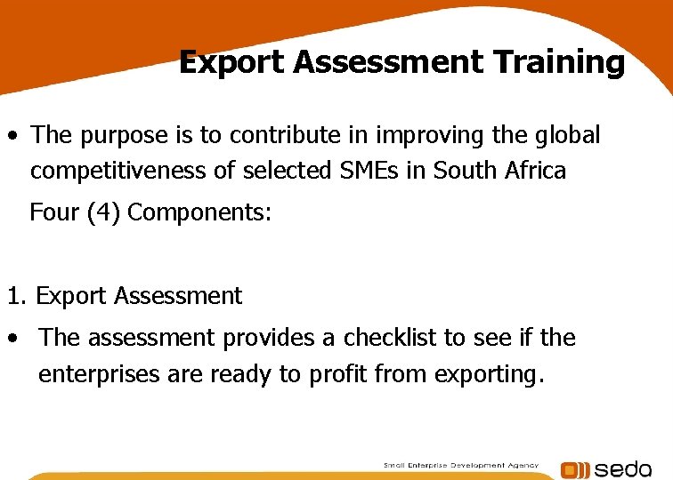 Export Assessment Training • The purpose is to contribute in improving the global competitiveness Export Assessment Training • The purpose is to contribute in improving the global competitiveness