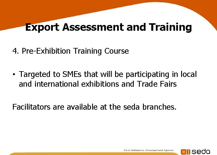 Export Assessment and Training 4. Pre-Exhibition Training Course • Targeted to SMEs that will Export Assessment and Training 4. Pre-Exhibition Training Course • Targeted to SMEs that will
