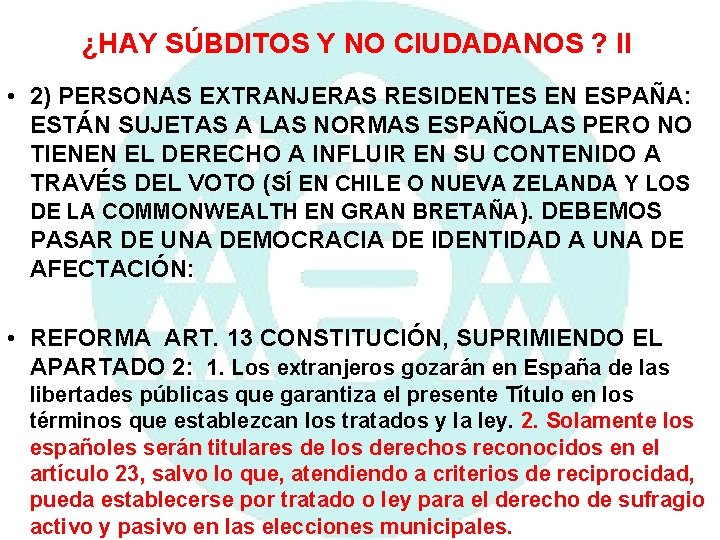 ¿HAY SÚBDITOS Y NO CIUDADANOS ? II • 2) PERSONAS EXTRANJERAS RESIDENTES EN ESPAÑA: