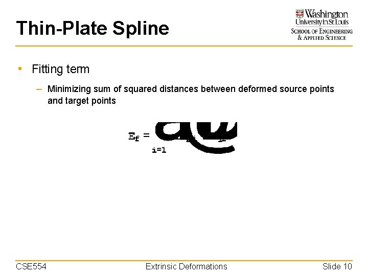 Thin-Plate Spline • Fitting term – Minimizing sum of squared distances between deformed source