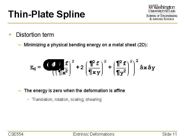 Thin-Plate Spline • Distortion term – Minimizing a physical bending energy on a metal