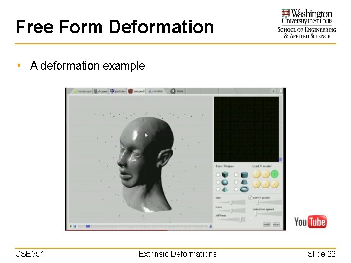 Free Form Deformation • A deformation example CSE 554 Extrinsic Deformations Slide 22 