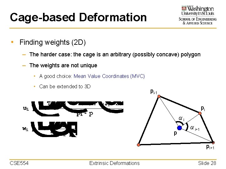 Cage-based Deformation • Finding weights (2 D) – The harder case: the cage is