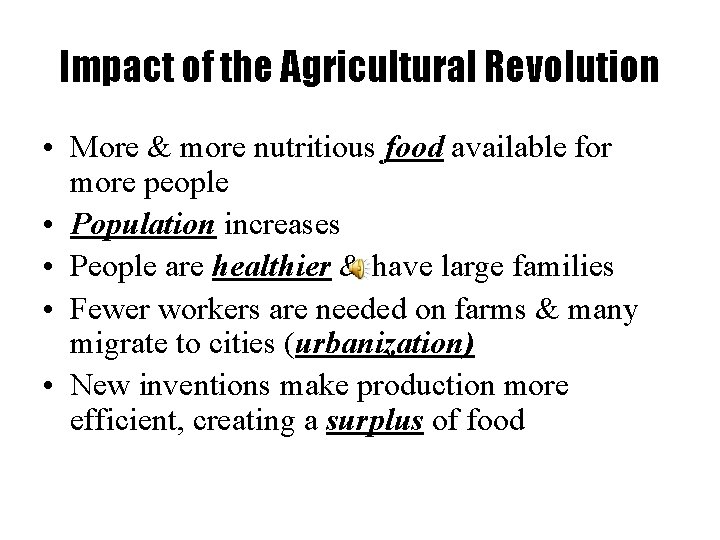 Impact of the Agricultural Revolution • More & more nutritious food available for more
