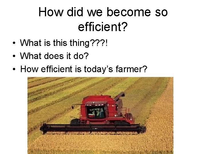 How did we become so efficient? • What is thing? ? ? ! •