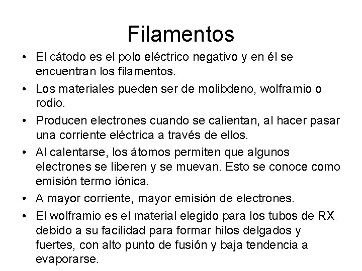 Filamentos • El cátodo es el polo eléctrico negativo y en él se encuentran