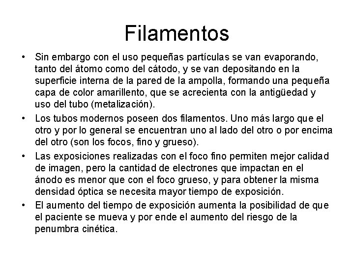 Filamentos • Sin embargo con el uso pequeñas partículas se van evaporando, tanto del