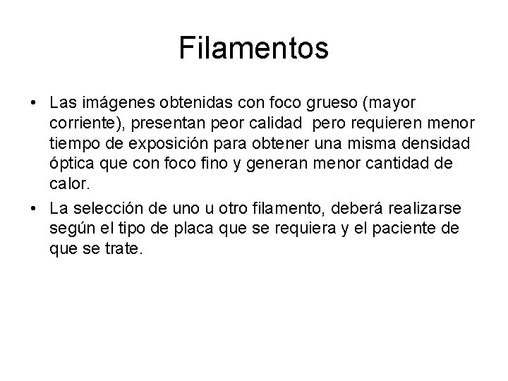 Filamentos • Las imágenes obtenidas con foco grueso (mayor corriente), presentan peor calidad pero