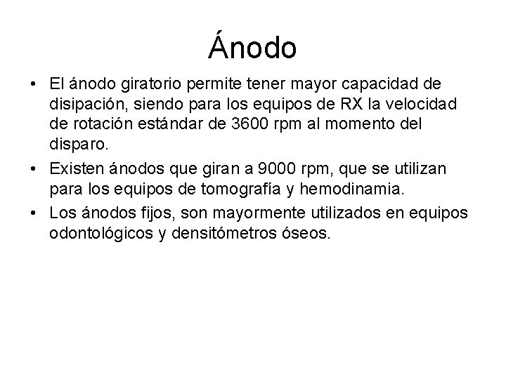 Ánodo • El ánodo giratorio permite tener mayor capacidad de disipación, siendo para los