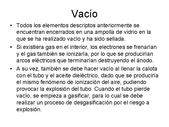 Vacío • Todos los elementos descriptos anteriormente se encuentran encerrados en una ampolla de