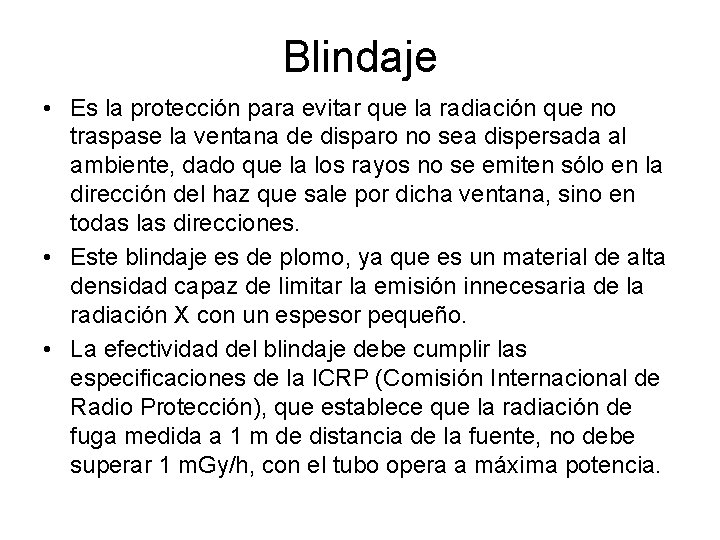 Blindaje • Es la protección para evitar que la radiación que no traspase la