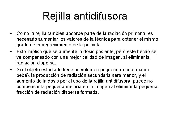 Rejilla antidifusora • Como la rejilla también absorbe parte de la radiación primaria, es