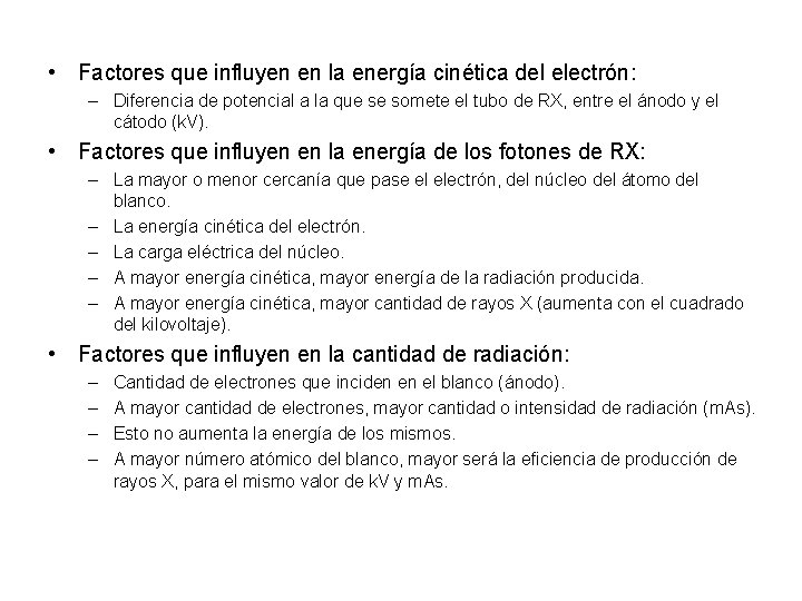  • Factores que influyen en la energía cinética del electrón: – Diferencia de