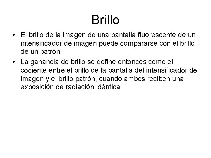 Brillo • El brillo de la imagen de una pantalla fluorescente de un intensificador