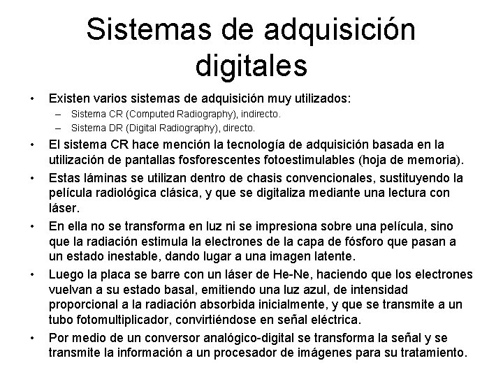 Sistemas de adquisición digitales • Existen varios sistemas de adquisición muy utilizados: – Sistema