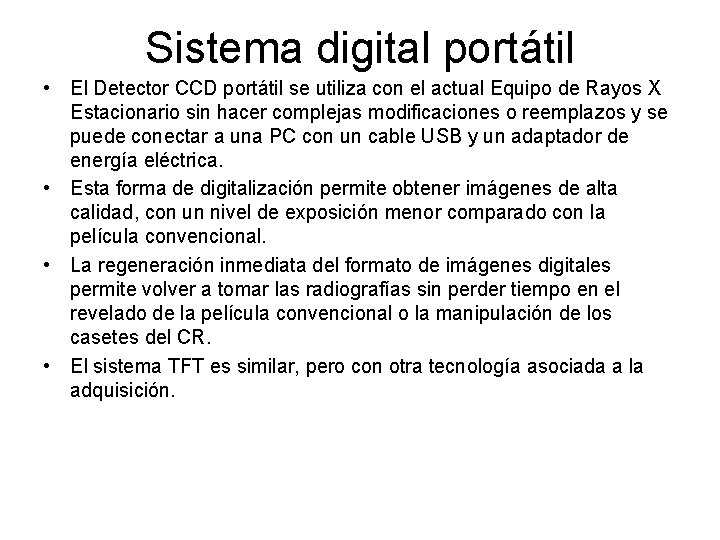 Sistema digital portátil • El Detector CCD portátil se utiliza con el actual Equipo