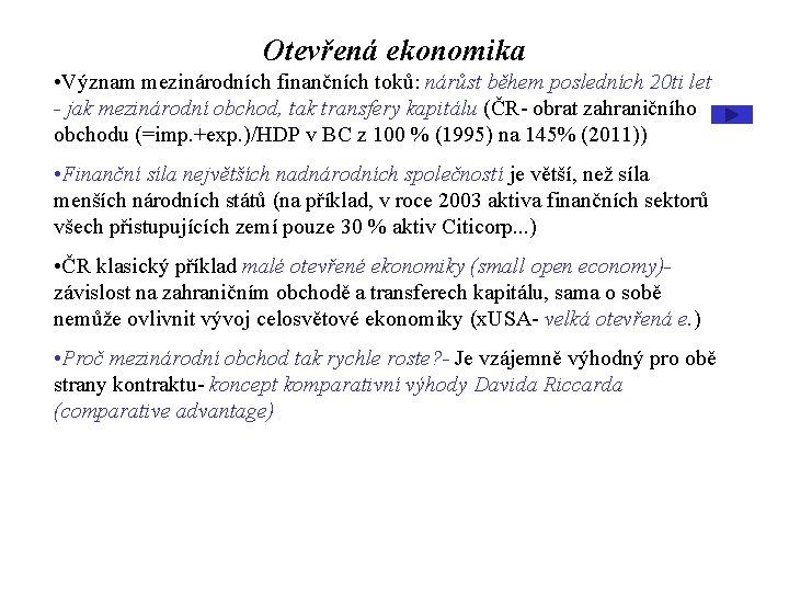 Otevřená ekonomika • Význam mezinárodních finančních toků: nárůst během posledních 20 ti let -