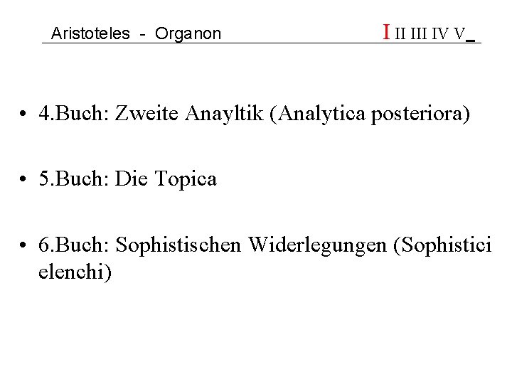 Aristoteles - Organon I II IV V • 4. Buch: Zweite Anayltik (Analytica posteriora)