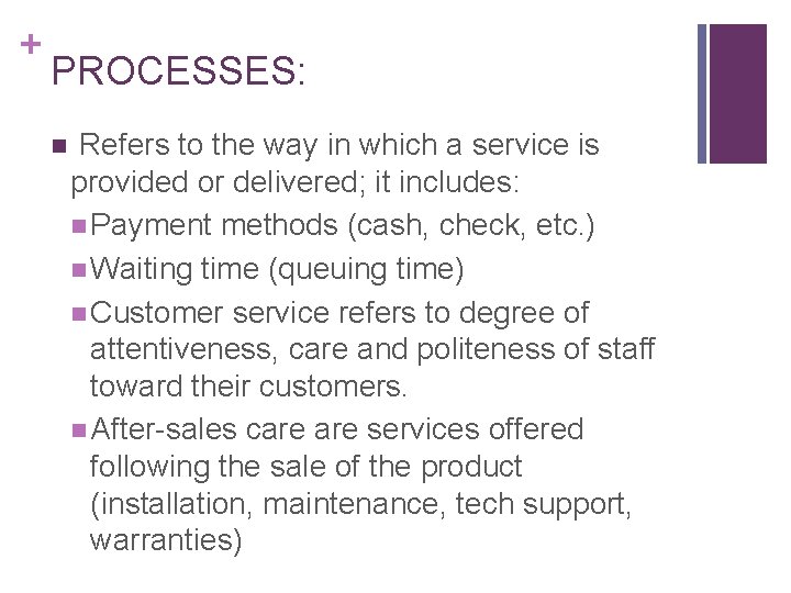 + PROCESSES: n Refers to the way in which a service is provided or