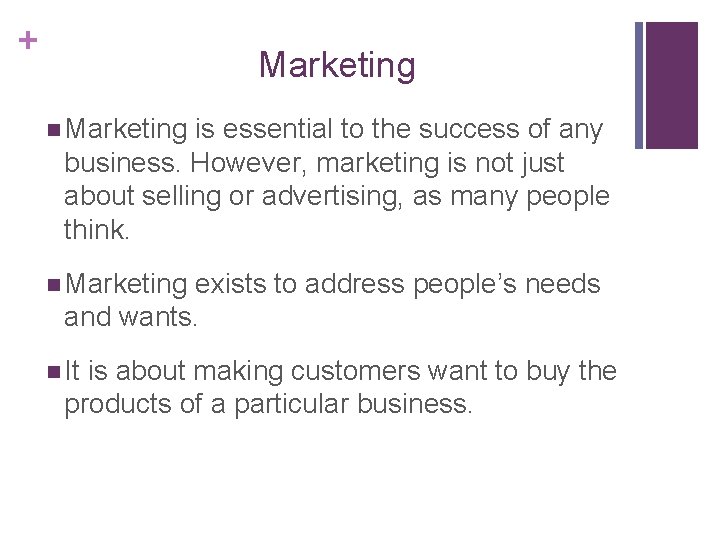 + Marketing n Marketing is essential to the success of any business. However, marketing