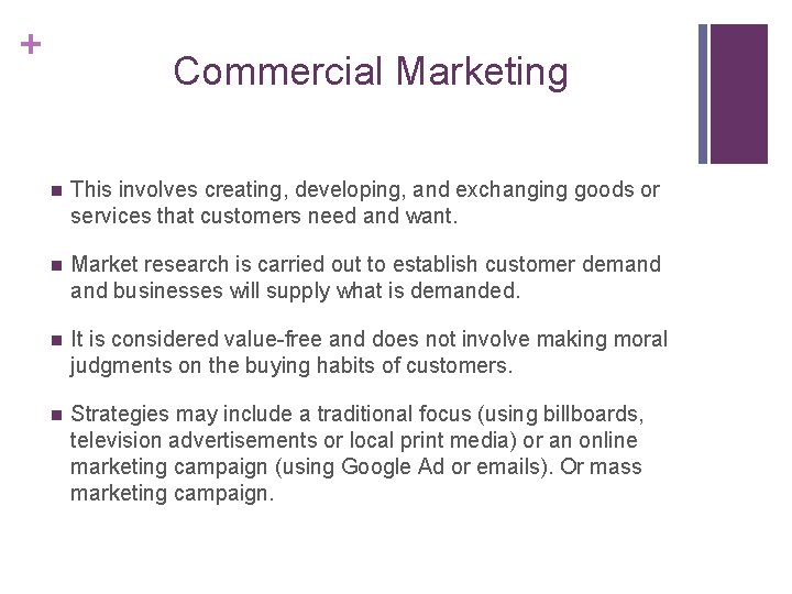 + Commercial Marketing n This involves creating, developing, and exchanging goods or services that