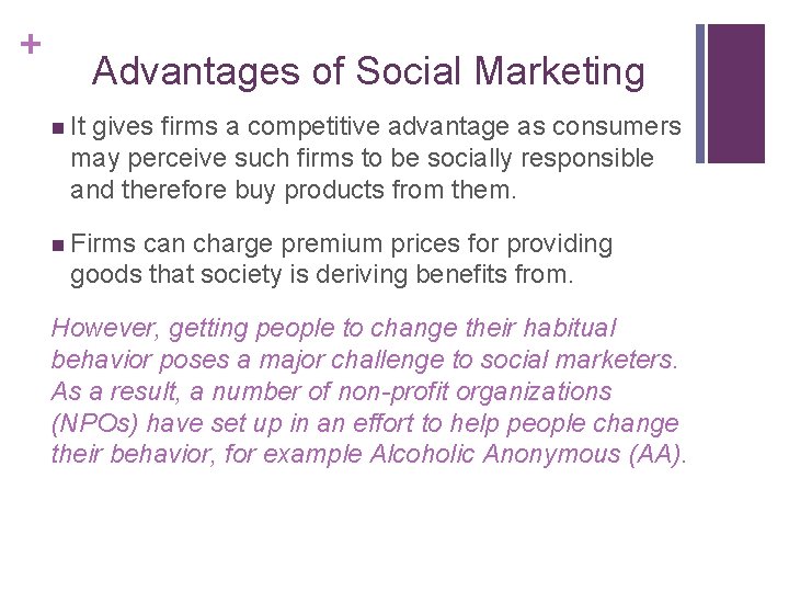 + Advantages of Social Marketing n It gives firms a competitive advantage as consumers