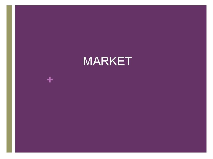 MARKET + 
