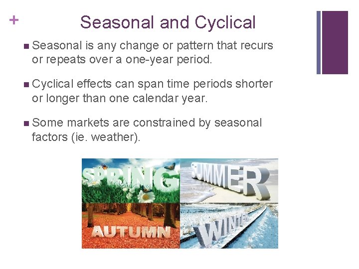 + Seasonal and Cyclical n Seasonal is any change or pattern that recurs or