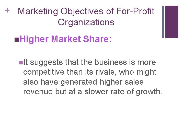 + Marketing Objectives of For-Profit Organizations n. Higher Market Share: n. It suggests that