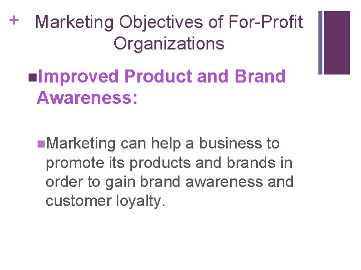 + Marketing Objectives of For-Profit Organizations n. Improved Product and Brand Awareness: n. Marketing