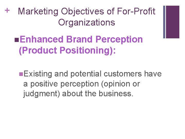 + Marketing Objectives of For-Profit Organizations n. Enhanced Brand Perception (Product Positioning): n. Existing