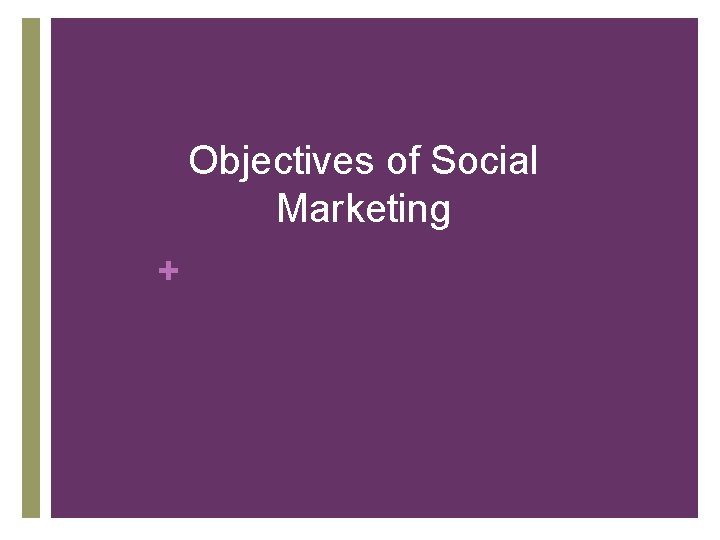 Objectives of Social Marketing + 