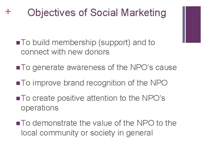 + Objectives of Social Marketing n To build membership (support) and to connect with