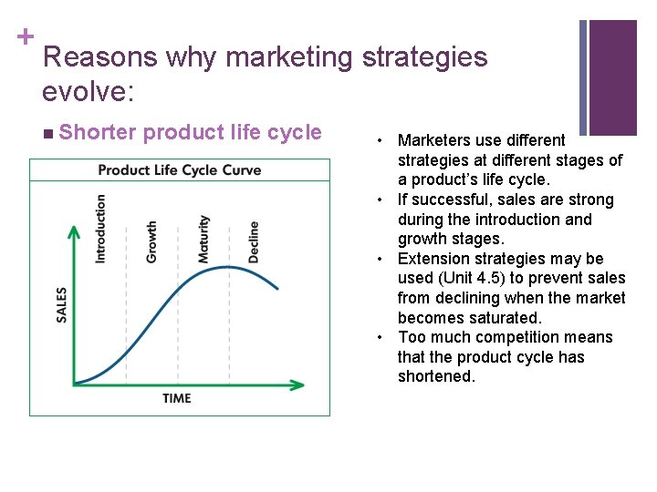 + Reasons why marketing strategies evolve: n Shorter product life cycle • Marketers use