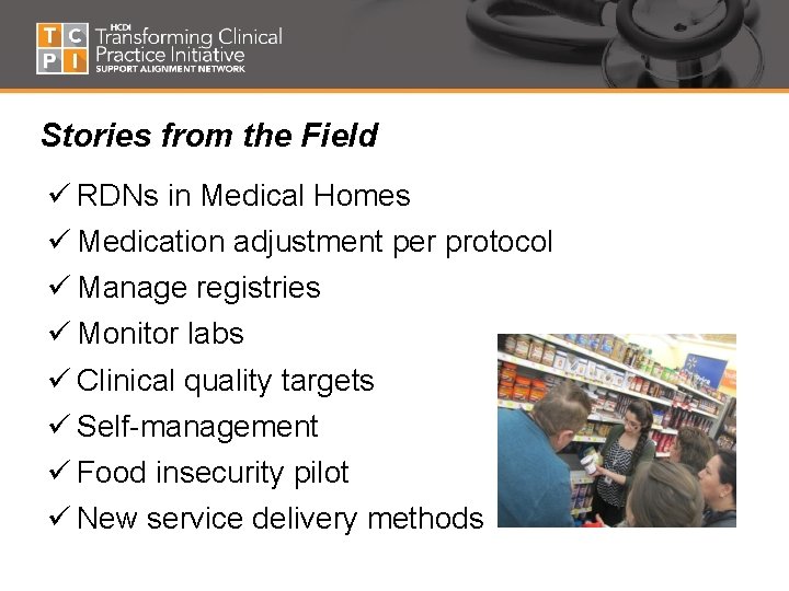 Stories from the Field ü RDNs in Medical Homes ü Medication adjustment per protocol