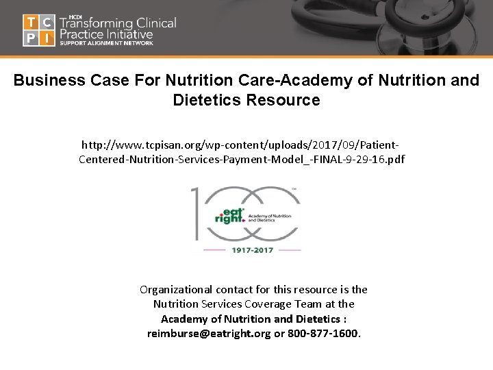 Business Case For Nutrition Care-Academy of Nutrition and Dietetics Resource http: //www. tcpisan. org/wp-content/uploads/2017/09/Patient.