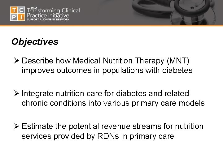 Objectives Ø Describe how Medical Nutrition Therapy (MNT) improves outcomes in populations with diabetes