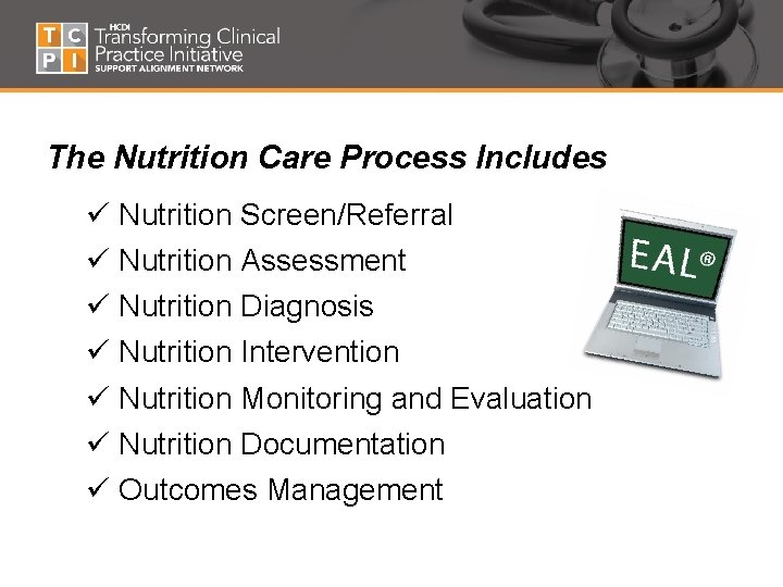 The Nutrition Care Process Includes ü Nutrition Screen/Referral ü Nutrition Assessment ü Nutrition Diagnosis