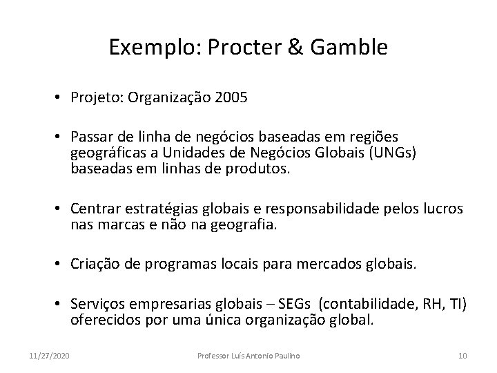 Exemplo: Procter & Gamble • Projeto: Organização 2005 • Passar de linha de negócios
