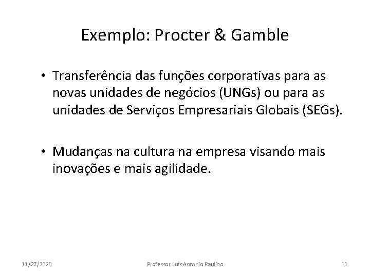 Exemplo: Procter & Gamble • Transferência das funções corporativas para as novas unidades de