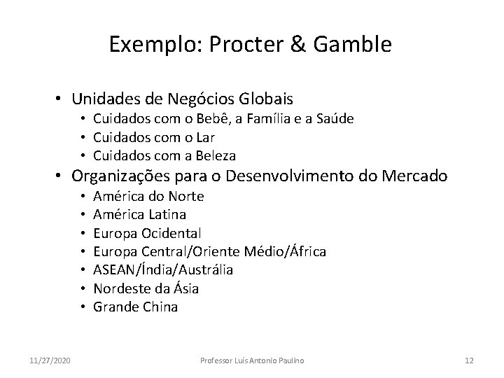 Exemplo: Procter & Gamble • Unidades de Negócios Globais • Cuidados com o Bebê,