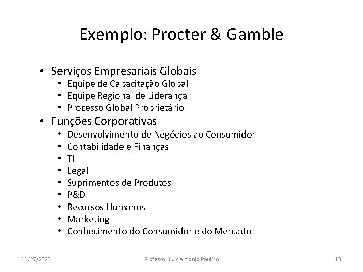 Exemplo: Procter & Gamble • Serviços Empresariais Globais • Equipe de Capacitação Global •