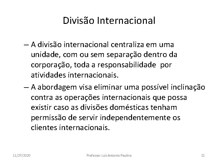 Divisão Internacional – A divisão internacional centraliza em uma unidade, com ou sem separação