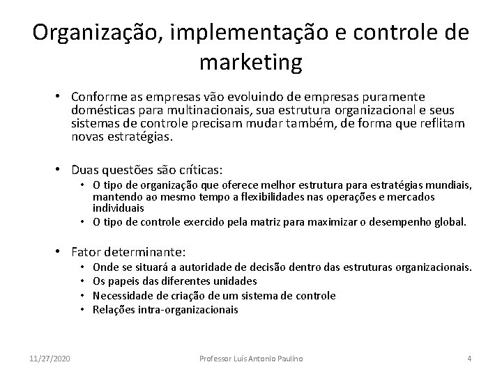 Organização, implementação e controle de marketing • Conforme as empresas vão evoluindo de empresas