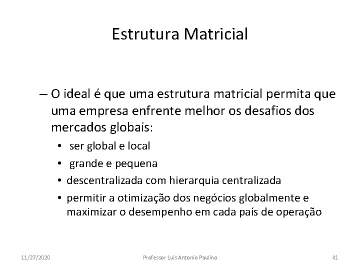 Estrutura Matricial – O ideal é que uma estrutura matricial permita que uma empresa
