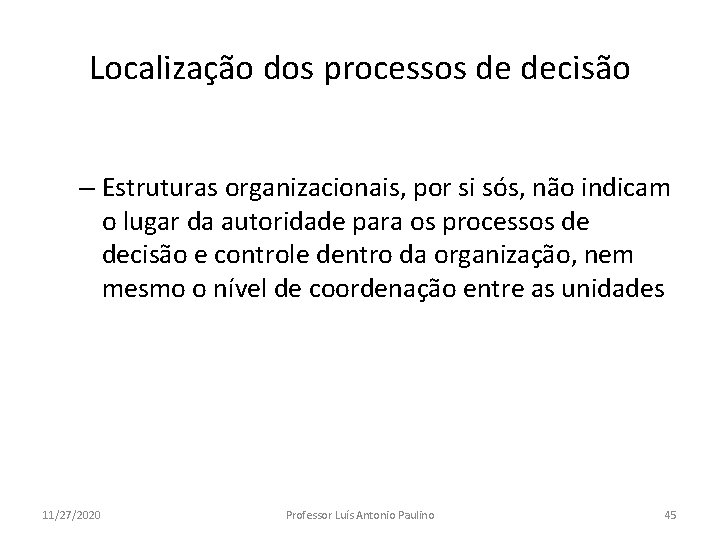 Localização dos processos de decisão – Estruturas organizacionais, por si sós, não indicam o